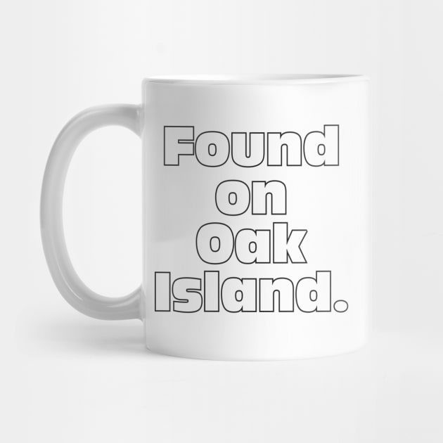 Funny Oak Island Gift by OakIslandMystery